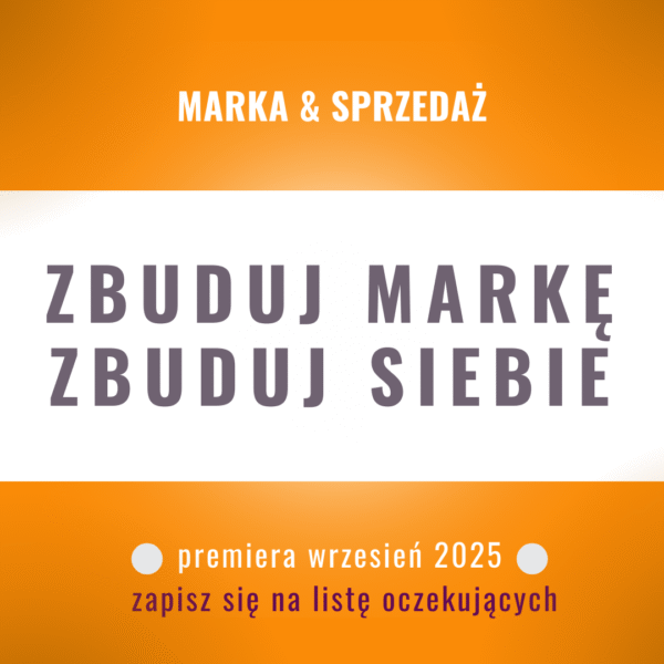 ZBUDUJ MARKĘ ZBUDUJ SIEBIE